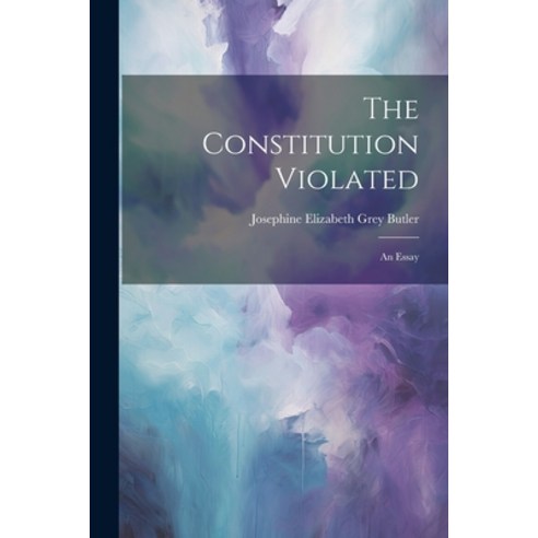 (영문도서) The Constitution Violated: An Essay Paperback, Legare Street Press, English, 9781022358720