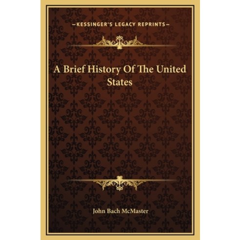 A Brief History Of The United States Hardcover, Kessinger Publishing
