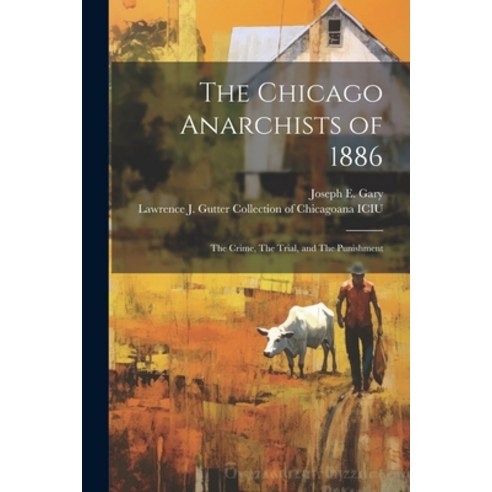 (영문도서) The Chicago Anarchists of 1886: The Crime The Trial and The Punishment Paperback, Legare Street Press, English, 9781021499523