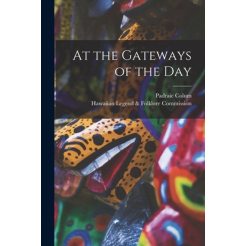 (영문도서) At the Gateways of the Day Paperback, Legare Street Press, English, 9781015348325