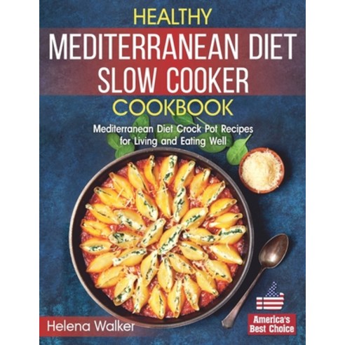 Healthy Mediterranean Diet Slow Cooker Cookbook: Mediterranean Diet Crock Pot Recipes for Living and... Paperback, Independently Published, English, 9798714356063