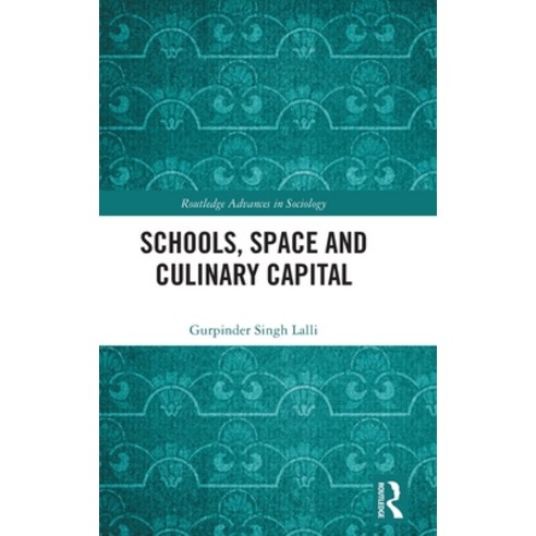 (영문도서) Schools Space and Culinary Capital Hardcover, Routledge, English, 9780367464813