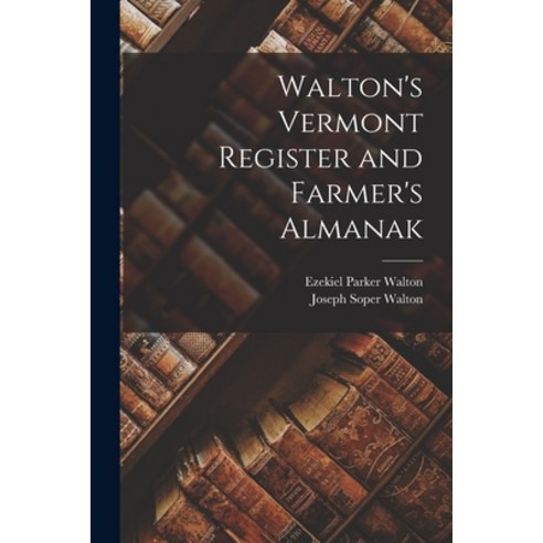 (영문도서) Walton''s Vermont Register and Farmer''s Almanak Paperback, Legare Street Press, English, 9781014530806
