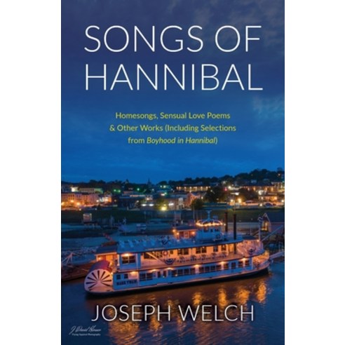 (영문도서) Songs of Hannibal: Homesongs Love Poems of the Sensual Variety & Other Works (including Sele... Paperback, Gatekeeper Press, English, 9781662936623