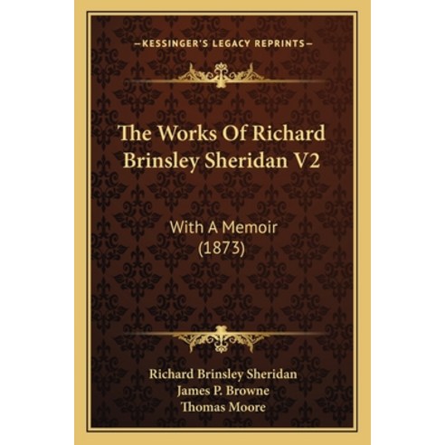 (영문도서) The Works Of Richard Brinsley Sheridan V2: With A Memoir (1873) Paperback, Kessinger Publishing, English, 9781166185282