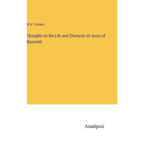 (영문도서) Thoughts on the Life and Character of Jesus of Nazareth Hardcover, Anatiposi Verlag, English, 9783382327118