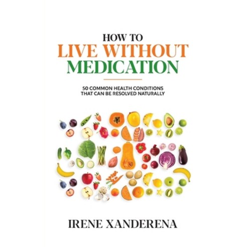 (영문도서) How to Live without Medication Paperback, Eyereneeswords Corporation, English, 9798868934803