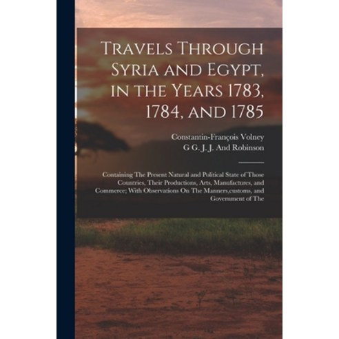 (영문도서) Travels Through Syria and Egypt in the Years 1783 1784 and 1785: Containing The Present Na... Paperback, Legare Street Press, English, 9781017598063