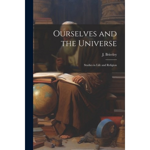 (영문도서) Ourselves and the Universe: Studies in Life and Religion Paperback, Legare Street Press, English, 9781022155053