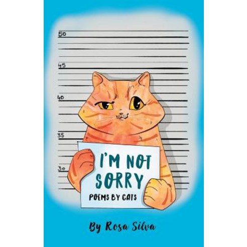 I''m Not Sorry: Poems by Cats Paperback, Createspace Independent Pub..., English, 9781985123120