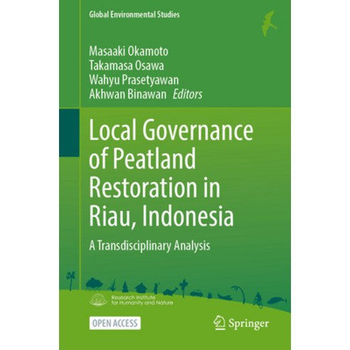 (영문도서) Local Governance of Peatland Restoration in Riau Indonesia: A Transdisciplinary Analysis Hardcover, Springer, English, 9789819909018