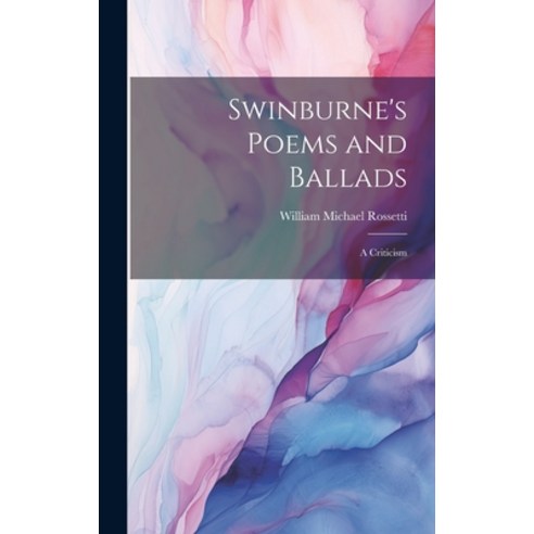 (영문도서) Swinburne''s Poems and Ballads: A Criticism Hardcover, Legare Street Press, English, 9781020047558