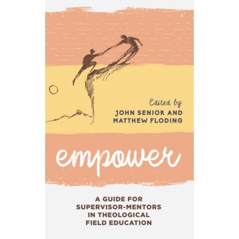 Empower: A Guide for Supervisor-Mentors in Theological Field Education Hardcover, Rowman & Littlefield Publishers