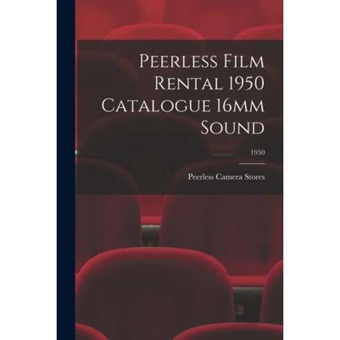 (영문도서) Peerless Film Rental 1950 Catalogue 16mm Sound; 1950 Paperback, Hassell Street Press, English, 9781015147294