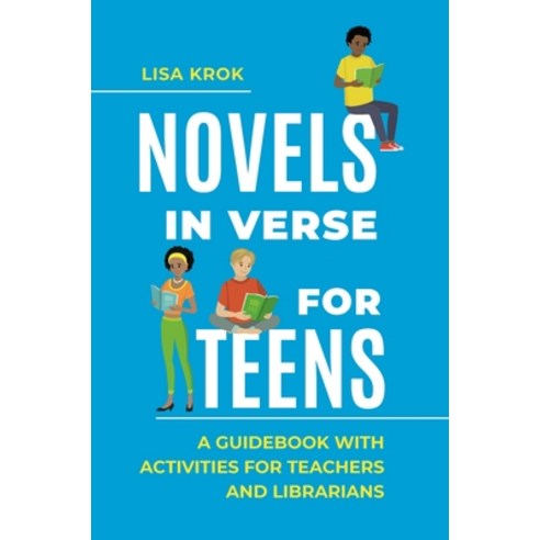 (영문도서) Novels in Verse for Teens: A Guidebook with Activities for Teachers and Librarians Paperback, Bloomsbury Publishing PLC, English, 9781440874932
