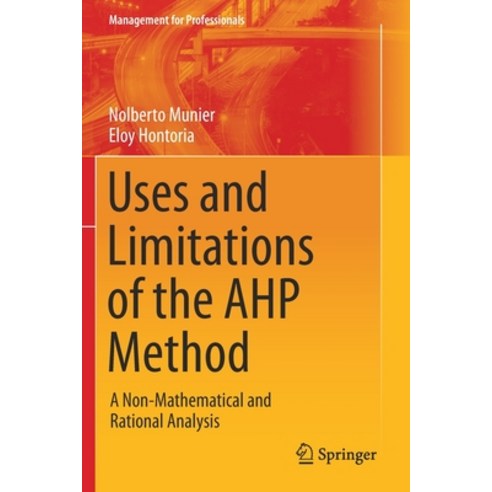 (영문도서) Uses and Limitations of the AHP Method: A Non-Mathematical and Rational Analysis Paperback, Springer, English, 9783030603946