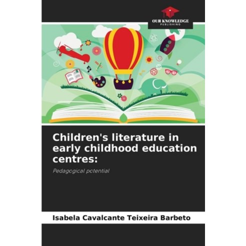 (영문도서) Children''s literature in early childhood education centres Paperback, Our Knowledge Publishing, English, 9786208124250