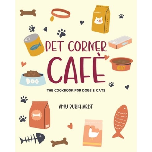 (영문도서) Pet Corner Cafe: The Cookbook for Dogs and Cats Paperback, Christian Faith Publishing, English, 9798892434720