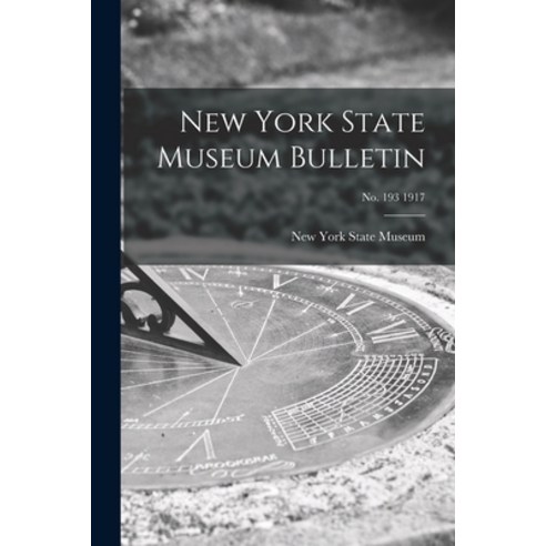 (영문도서) New York State Museum Bulletin; no. 193 1917 Paperback, Legare Street Press, English, 9781015210257