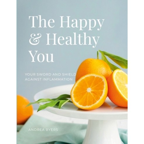 (영문도서) The Happy & Healthy You: 30-Day Anti-Inflammatory Reset Paperback, Lulu.com, English, 9781312646483