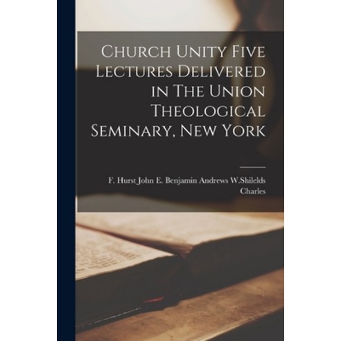 (영문도서) Church Unity Five Lectures Delivered in The Union Theological Seminary New York Paperback, Legare Street Press, English, 9781017088694