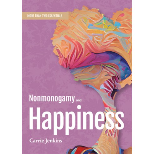 (영문도서) Nonmonogamy and Happiness: A More Than Two Essentials Guide Paperback, Thornapple Press, English, 9781990869167
