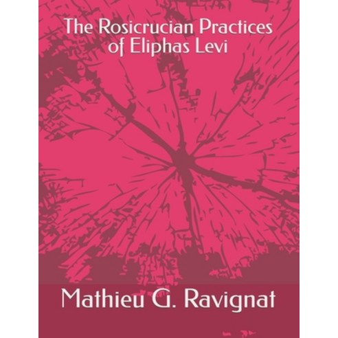 (영문도서) The Rosicrucian Practices of Eliphas Levi Paperback, Independently Published, English, 9798374816037
