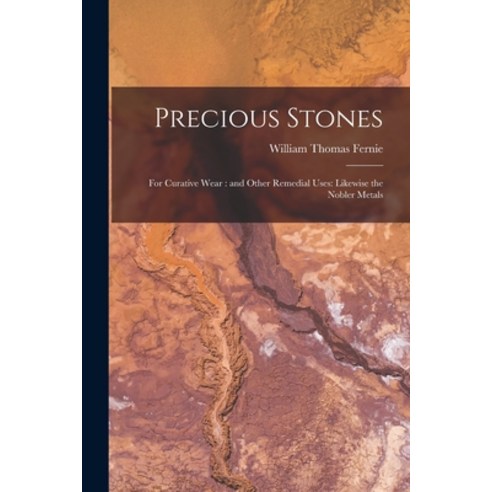 (영문도서) Precious Stones: for Curative Wear: and Other Remedial Uses: Likewise the Nobler Metals Paperback, Legare Street Press, English, 9781014763679