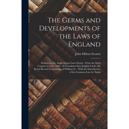 (영문도서) The Germs and Developments of the Laws of England: Embracing the Anglo-Saxon Laws Extant: Fro... Paperback, Legare Street Press, English, 9781017119626