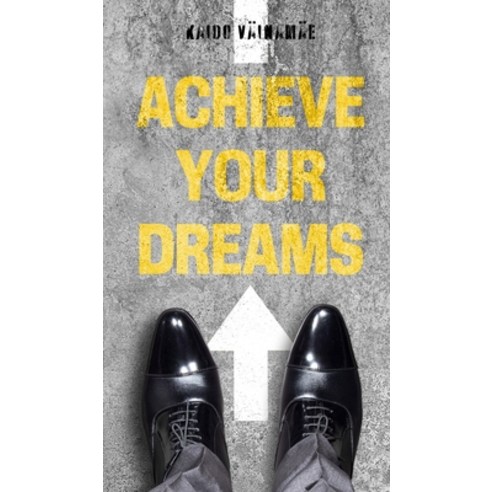 (영문도서) Achieve Your Dreams Hardcover, Swan Charm Publishing, English, 9789916862520