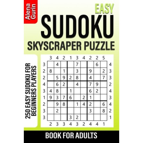 Easy Sudoku Skyscraper Puzzle Book for Adults: 250 Easy Sudoku For Beginners Players Paperback, Independently Published, English, 9798698933168