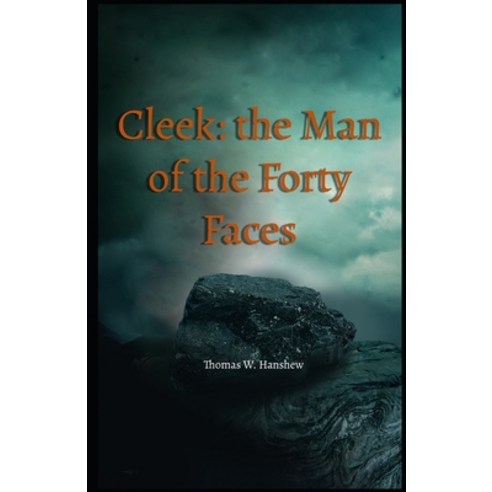 Cleek: the Man of the Forty Faces Illustrated Paperback, Independently Published, English, 9798706541415