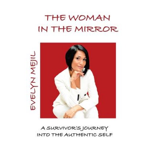 The Woman in the Mirror: A Journey into the Authentic Self Paperback, Archway Publishing