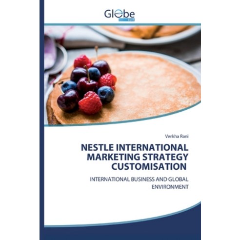 Nestle International Marketing Strategy Customisation Paperback, Globeedit