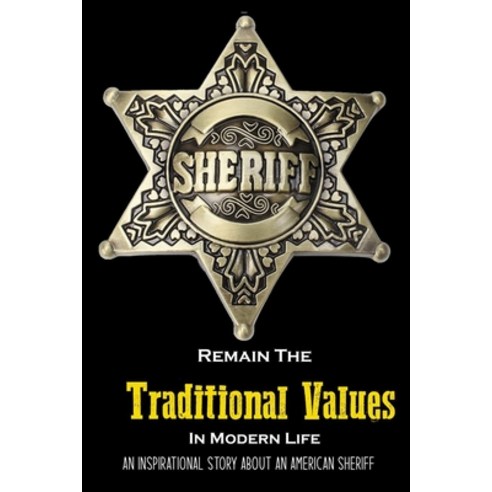 (영문도서) Remain The Traditional Values In Modern Life: An Inspirational Story About An American Sherif... Paperback, Independently Published, English, 9798749614282