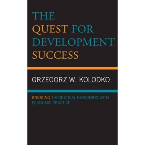 The Quest for Development Success: Bridging Theoretical Reasoning with Economic Practice Hardcover, Lexington Books, English, 9781793642554