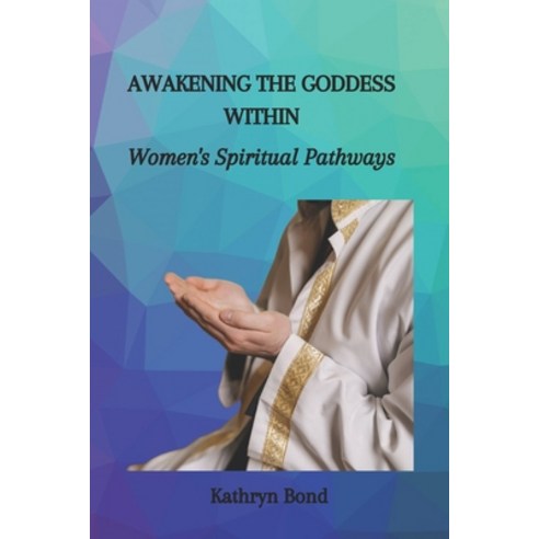 (영문도서) Awakening the Goddess Within: Women''s Spiritual Pathways Paperback, Independently Published, English, 9798863568287