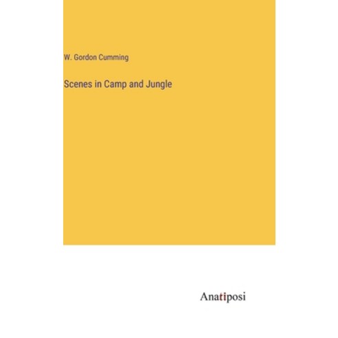 (영문도서) Scenes in Camp and Jungle Hardcover, Anatiposi Verlag, English, 9783382198091