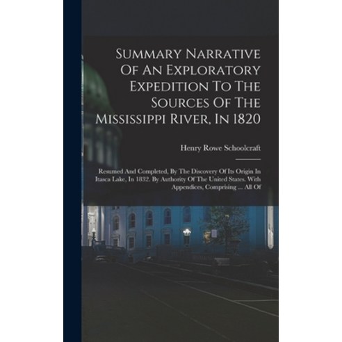 (영문도서) Summary Narrative Of An Exploratory Expedition To The Sources Of The Mississippi River In 18... Hardcover, Legare Street Press, English, 9781017237948
