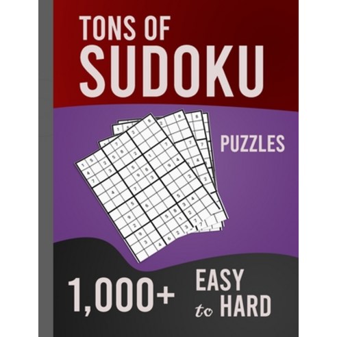 Tons of Sudoku 1 000+ Easy to Hard Puzzles: Huge Book of 1000+ Challenging Sudoku Puzzles Paperback, Independently Published