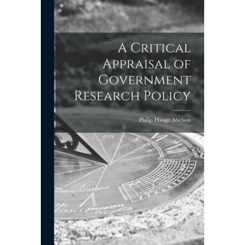 (영문도서) A Critical Appraisal of Government Research Policy Paperback, Hassell Street Press, English, 9781013724213