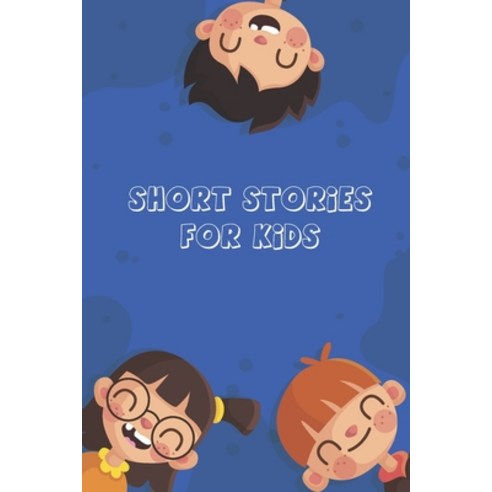 (영문도서) Short Stories for Kids: Short Stories for Children 4 - 12 years old Paperback, Independently Published, English, 9798629213499