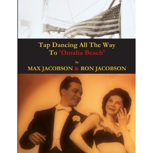 (영문도서) ''Tap Dancing All The Way To Omaha Beach'' Paperback, Lulu.com, English, 9781300906827