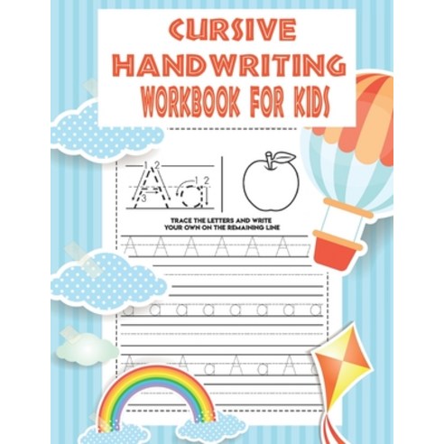Cursive Handwriting Workbook For Kids: Trace The Letters And Write Your Own On The Remaining Line A... Paperback, Independently Published
