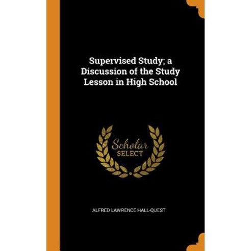 (영문도서) Supervised Study; A Discussion of the Study Lesson in High School Hardcover, Franklin Classics Trade Press, English, 9780344971594