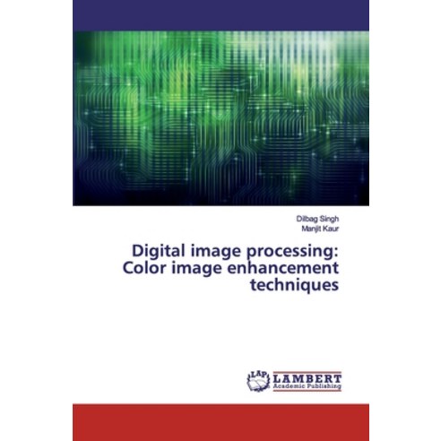 Digital image processing: Color image enhancement techniques Paperback, LAP Lambert Academic Publishing