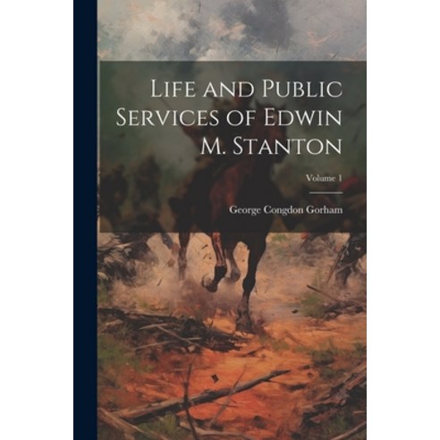 (영문도서) Life and Public Services of Edwin M. Stanton; Volume 1 Paperback, Legare Street Press, English, 9781021669353