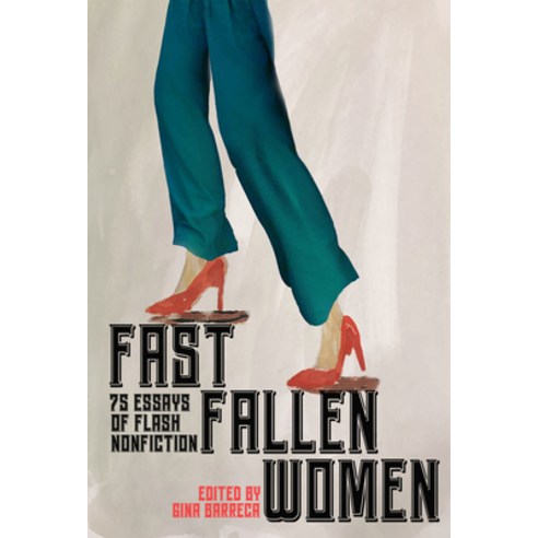 (영문도서) Fast Fallen Women: 75 Essays of Flash Nonfiction Paperback, Woodhall Press, English, 9781954907782