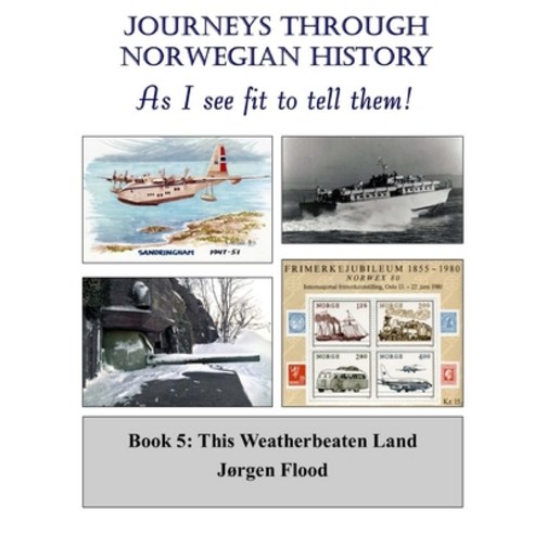 (영문도서) Journeys Through Norwegian History - Book 5: This Weatherbeaten Land Paperback, Createspace Independent Pub..., English, 9781547202331