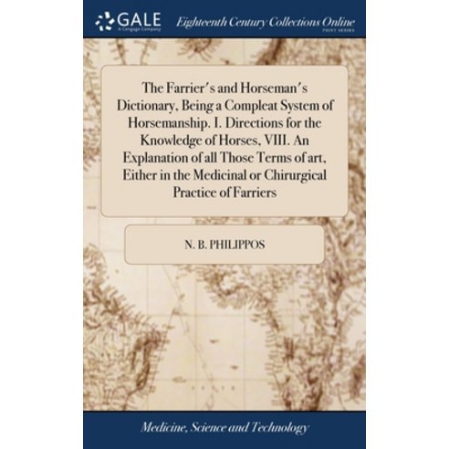 (영문도서) The Farrier''s and Horseman''s Dictionary Being a Compleat System of Horsemanship. I. Directio... Hardcover, Gale Ecco, Print Editions, English, 9781385535738